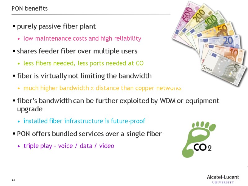 24 PON benefits purely passive fiber plant   low maintenance costs and high